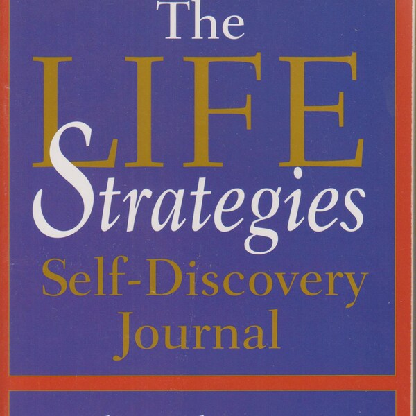 Life Strategies Self-Discovery Journal: Find What Matters Most for You  (Paperback, Self-Help, Journal) 2001 First Edition