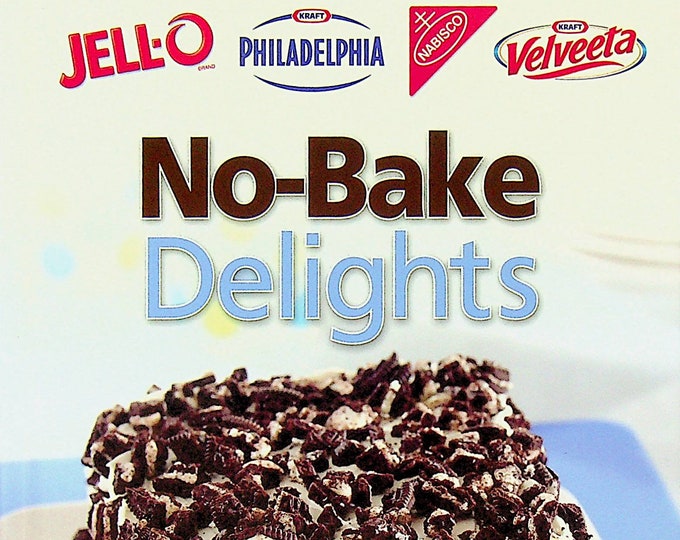 No- Bake Delights - Jell-o Kraft Philadelphia Nabisco Kraft Velveeta (Hardcover: Cooking, Recipes) 2013