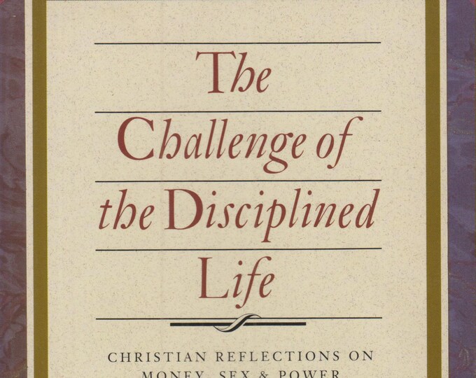 The Challenge of the Disciplined Life: Christian Reflections on Money, Sex, and Power (Softcover, Christianity,  Religion)  1992