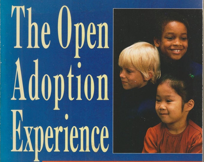 The Open Adoption Experience - A Complete Guide for Adoptive and Birth Families (Softcover, Adoption, Parenting)  1993