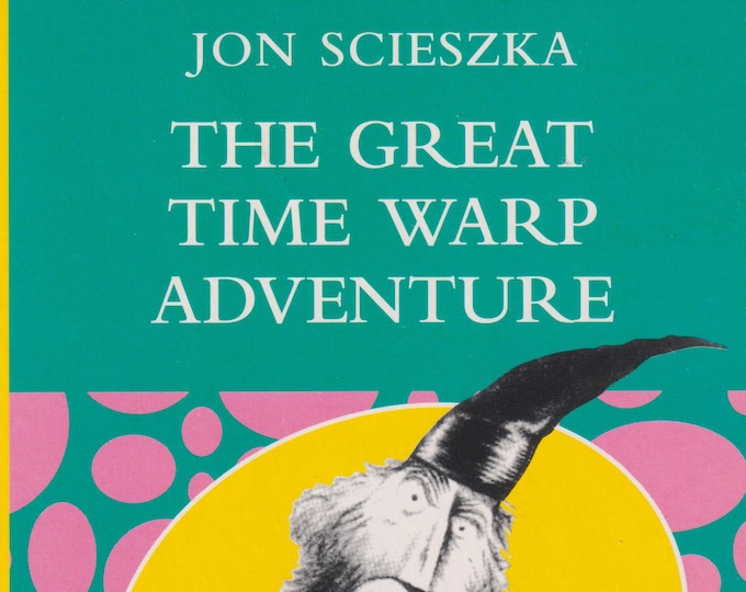 The Great Time Warp Adventure by Jon Scieszka  (Paperback: Ages 8-12  Chapter Book) 1996
