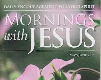 Mornings With Jesus May/June 2019 Daily Encouragement For Your Spirit   ( Magazine:  Inspirational, Spiritual)
