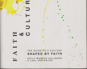 Faith and Culture - A Guide to a Culture Shaped by Faith (Trade Paperback:  Inspirational, Christianity, Religion) 2011
