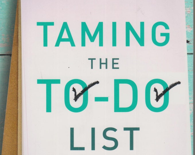 Taming the To-Do List  - How to Choose Your Best Work Every Day (Paperback: Self-Help, Organization, Procrastination) 2015