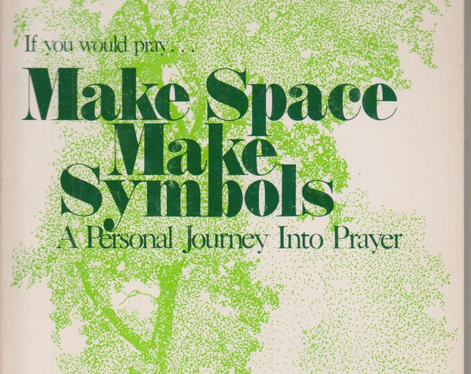 Make Space Make Symbols - A Personal Journey Into Prayer   (Softcover:  Religion) 1979