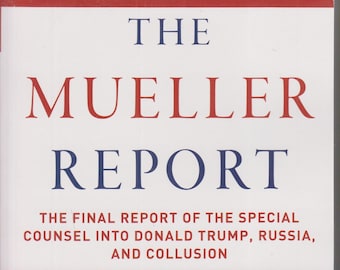 The Mueller Report - The Final Report on the Special Counsel Into Donald Trump, Russia and Collusion   (Trade Paperback: History ) 2019