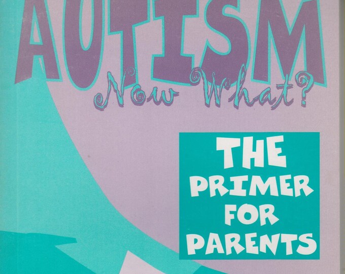 Autism Now What? The Primer for Parents (Paperback, Health) 2002