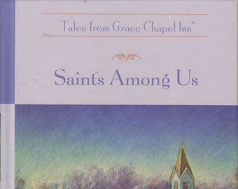 Saints Among Us (Tales from Grace Chapel Inn) (Hardcover: Christian Fiction) 2007