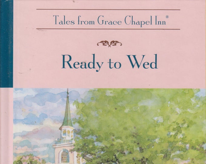 Ready To Wed  (Tales from Grace Chapel Inn) (Hardcover: Christian Fiction) 2007