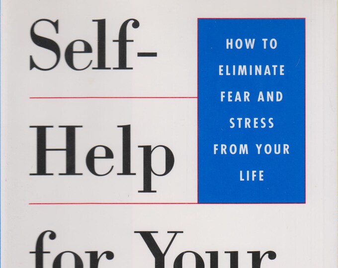 Self-Help For Your Anxiety (How to Eliminate Fear and Stress from Your Life) (Hardcover, Stress Management, Fear, Self-Help) 1991