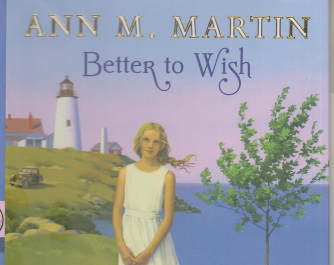 Better to Wish by Ann M Martin (Family Tree Series Book 1)  (Hardcover: Teen Novel)  2013