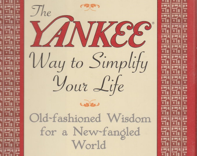 The Yankee Way to Simplify Your Life: Old-Fashioned Wisdom For A New-fangled World  (Hardcover, Self-Help, Inspirational)  1996
