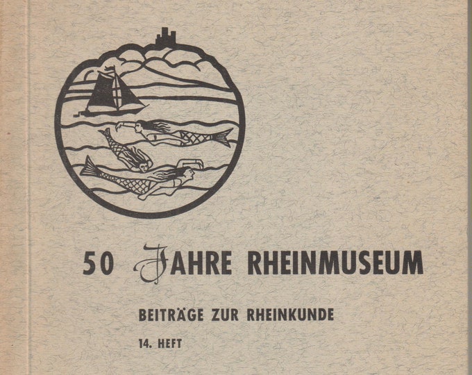 50 Jahre Rheinmuseum (Beitrage Zur Rheinkunde 14. Heft (Softcover: Travel, Rhine Museum, Germany ) 1962