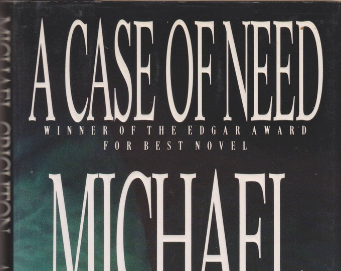 A Case of Need by Michael Crichton Writing as  Jeffrey Hudson (Hardcover, Medical Mystery)  1993 First Dutton Edition