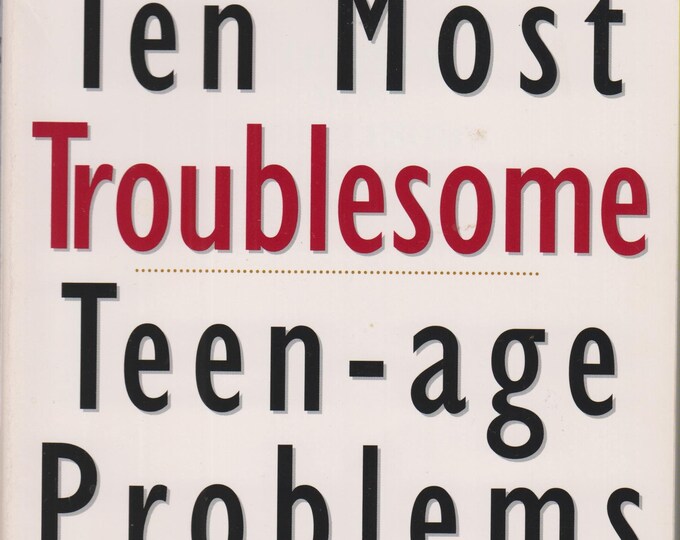 Ten Most Troublesome Teen-age Problems - And How to Solve Them  (Softcover: Parenting, Teens) 1997