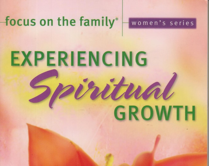 Experiencing Spiritual Growth (Focus on the Family Women's Series)(Softcover: Self-help; Relationships) 2005