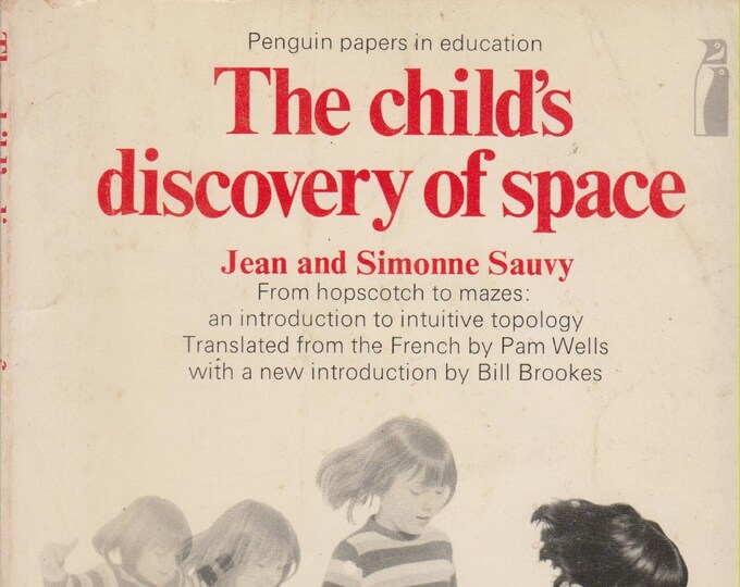 The Child's Discovery of Space by Jean and Simonne Sauvy (Paperback: Education, Teachers) 1974