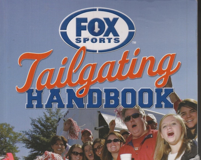 Fox Sports Tailgating Handbook - The Gear, The Food, The Stadiums (Softcover: Sports, Recipes) 2007