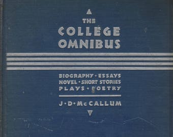 The College Omnibus (Biography, Essays, Novel, Short Stories, Plays, Poetry) Edited by  J M McCallum (Hardcover) 1933