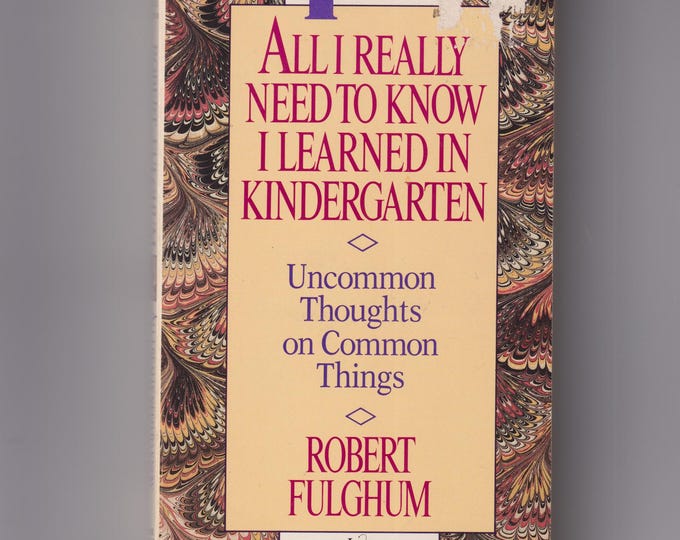 All I Really Need To Know I Learned in Kindergarten by Robert Fulghum (Paperback: Self-Help) 1989