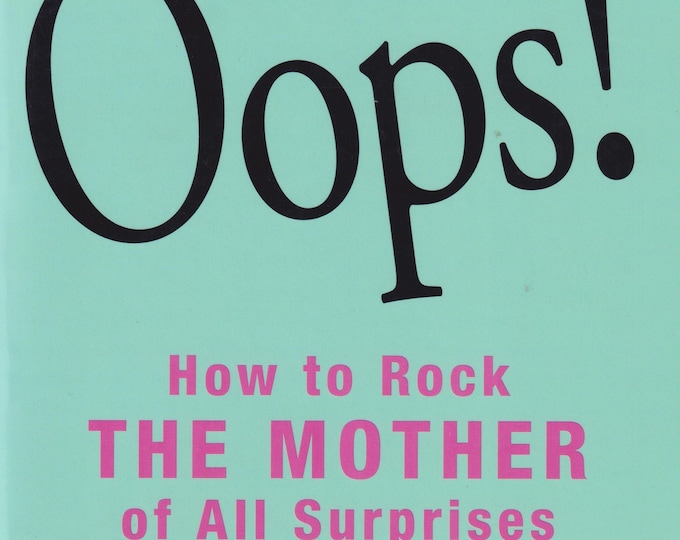 Oops! How to Rock the Mother of All Surprises by Tracy Moore (Trade Paperback: Parenting, Motherhood, Pregnancy) 2013