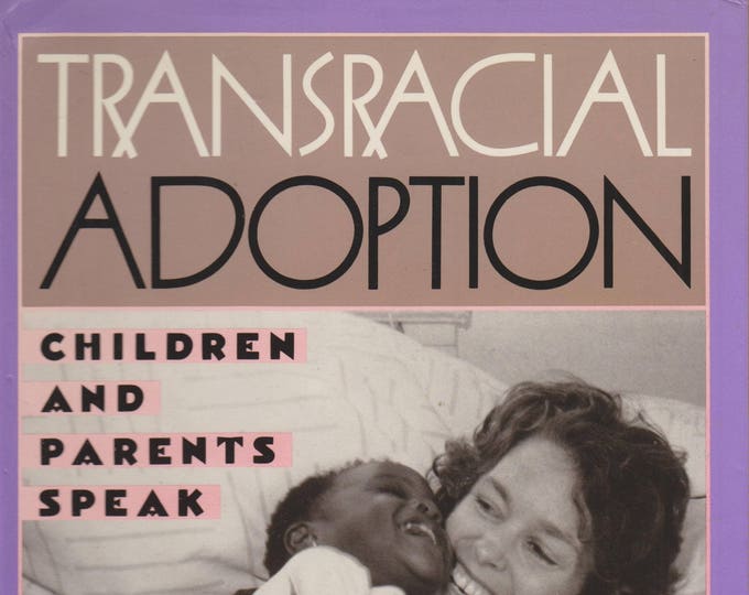 Transracial Adoption: Children and Parents Speak (Hardcover, Adoption, Parenting)  1992