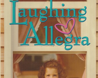 Laughing Allegra: The Inspiring Story of a Mother's Struggle and Triumph (Hardcover, Parenting)  2003  First Edition
