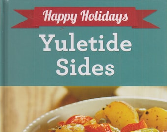 Yuletide Sides Happy Holidays (Hardcover: Cooking, Recipes) 2014