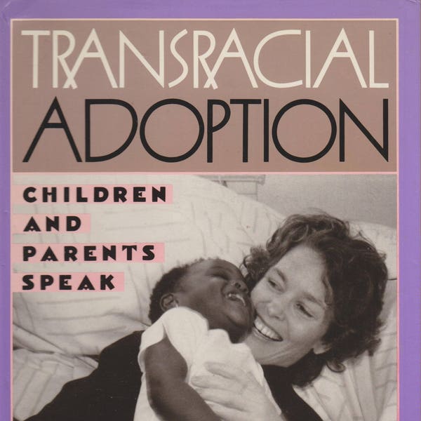 Transracial Adoption: Children and Parents Speak (Hardcover, Adoption, Parenting)  1992