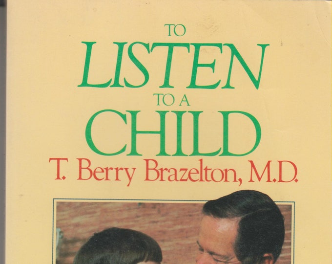To Listen To A Child - Understanding The Normal Problems Of Growing Up (Softcover: Parenting) 1986