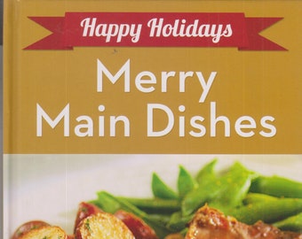 Happy Holidays Merry Main Dishes  (Hardcover: Cooking, Recipes) 2014