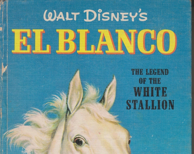 Walt Disney's El Blanco The Legend of the White Stallion (Hardcover, Children's Chapter book)  1961