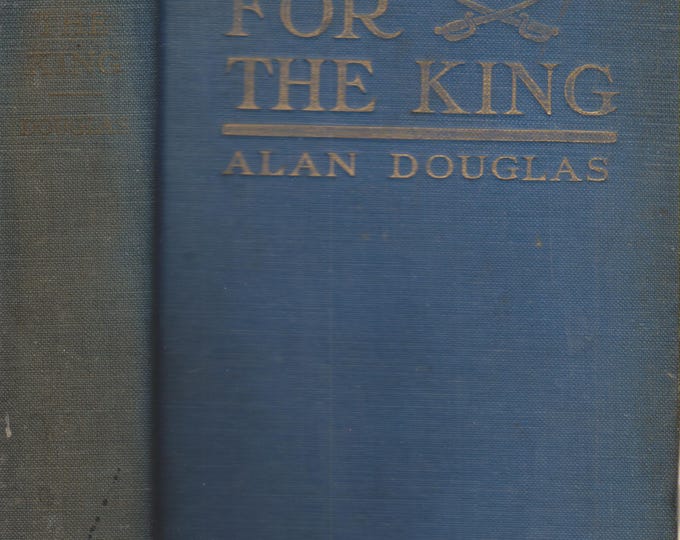 For The King by Alan Douglas  (Hardcover: Historical Fiction) 1926
