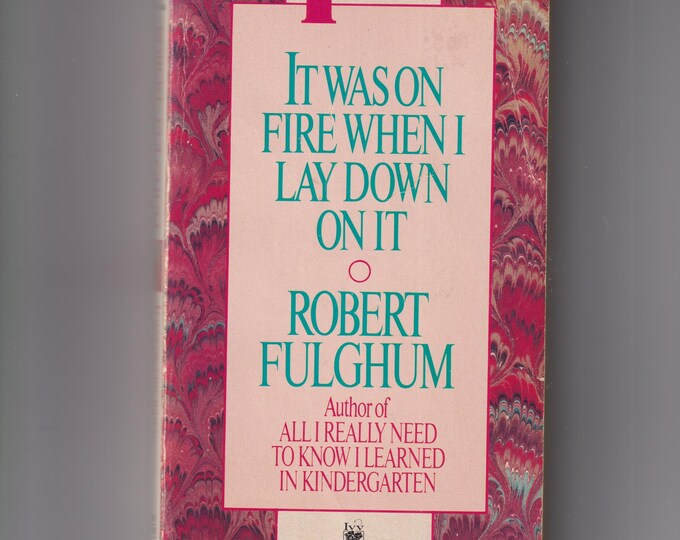 It Was On Fire When I Lay Down On It by Robert Fulghum (Paperback: Self-Help) 1991