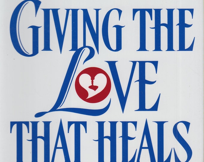 Giving the Love That Heals : A Guide for Parents  (Hardcover, Self-Help, Parents, Family) 1997 First Edition