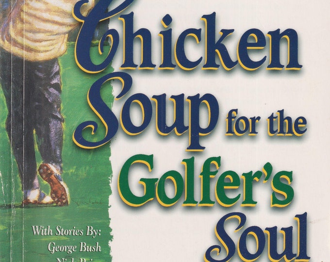 Chicken Soup for the Golfer's Soul  - 101 Stories of Insight, Inspiration and Laughter on the Links (Trade Paperback: Sports, Golf) 1999