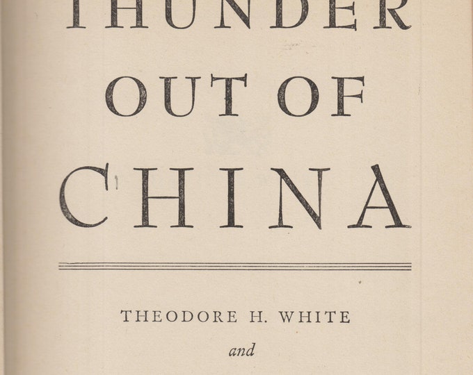 Thunder Out of China by Theodore H. White and Annalee Jacoby (Hardcover: Nonfiction, Asian History) 1946