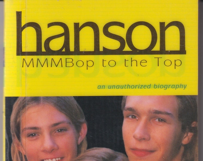 Hanson! Mmmbop to the Top by Jill Matthews  (Paperback: Juvenile Nonfiction, Music, Boybands) 1997