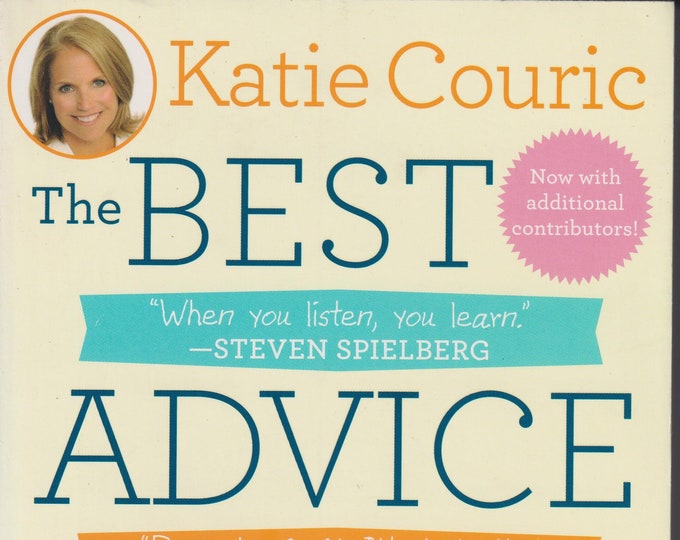 The Best Advice I Ever Got  - Lessons from Extraordinary Lives by Katie Couric (Trade Paperback: Self-Help)