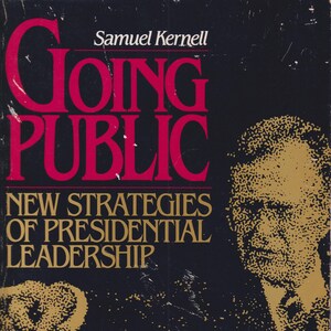 Going Public: Presidential Leadership Strategies by Samuel Kernell (1992)