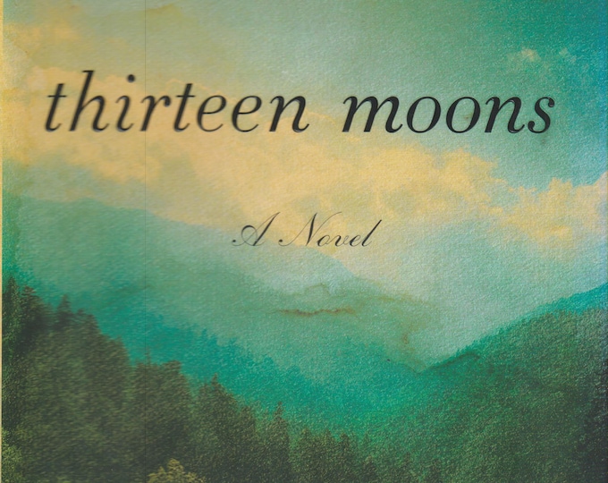 Thirteen Moons by Charles Frazier (2006, First Trade Edition, Hardcover)