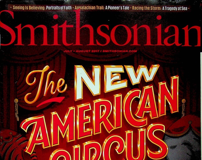 Smithsonian July August 2017 The  New American Circus, Dinosaurs, Hannibal, Portraits of Faith(Magazine: History, General Interest)