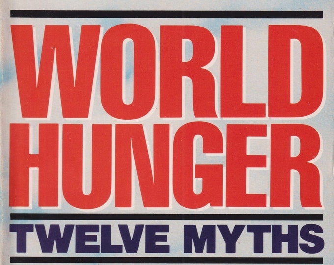 World Hunger - Twelve Myths by Frances Moore Lappe  (Vintage Paperback: History, World Hunger, Agriculture) 1986