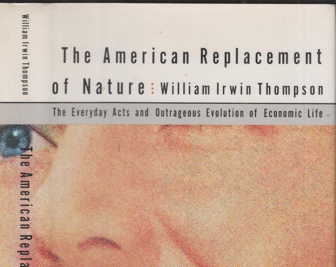 The American Replacement of Nature by William I. Thompson (Hardcover: Social Science, Popular Culture) 1991