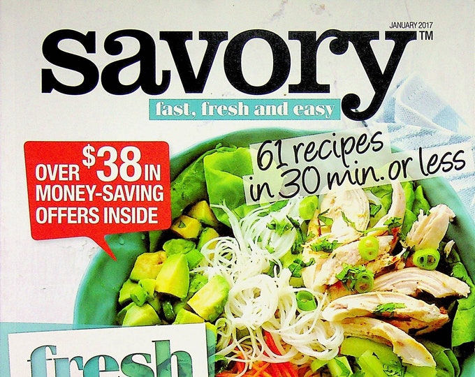 Savory January 2017 Fresh Start 2017 61 Recipes in 30 Minutes or Less (Magazine: Cooking, Recipes)
