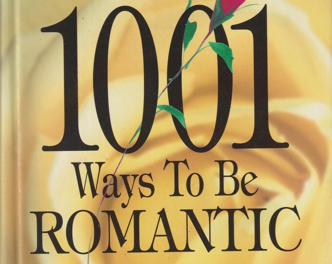 1001 Ways to Be Romantic by Gregory JP Godek (Hardcover: Romance, Guide) 1995