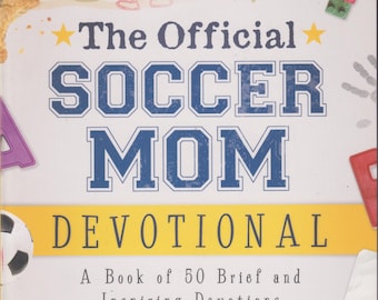 The Official Soccer Mom Devotional by Lynne Thompson (Trade Paperback: Christian Devotional) 2008