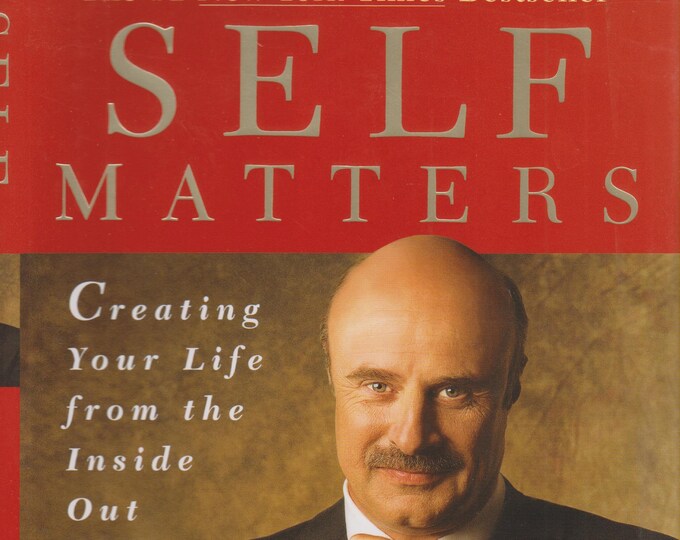 Self Matters: Creating Your Life from the Inside Out by Phillip C McGraw Phd (Hardcover, Self-Help)  2001