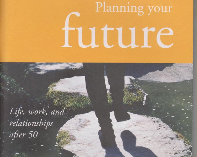 Planning Your Future: Life, Work, and Relationships After 50 (Staple-bound, Self-help) 2005