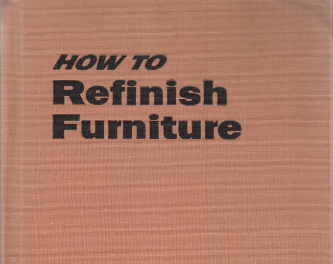 How to Refinish Furniture by Louis Hochman (Hardcover: Home Decor, DIY) 1960